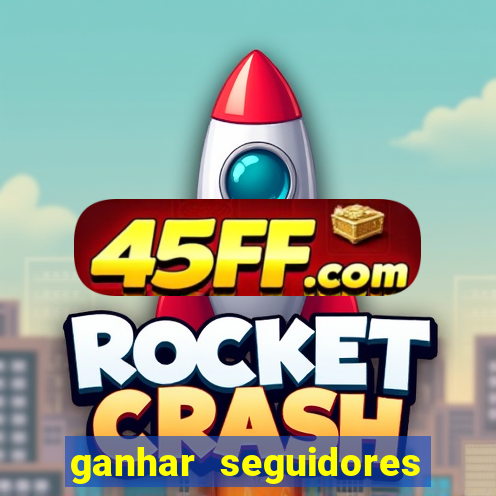 ganhar seguidores brasileiro no instagram